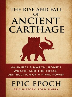 cover image of The Rise and Fall of Ancient Carthage